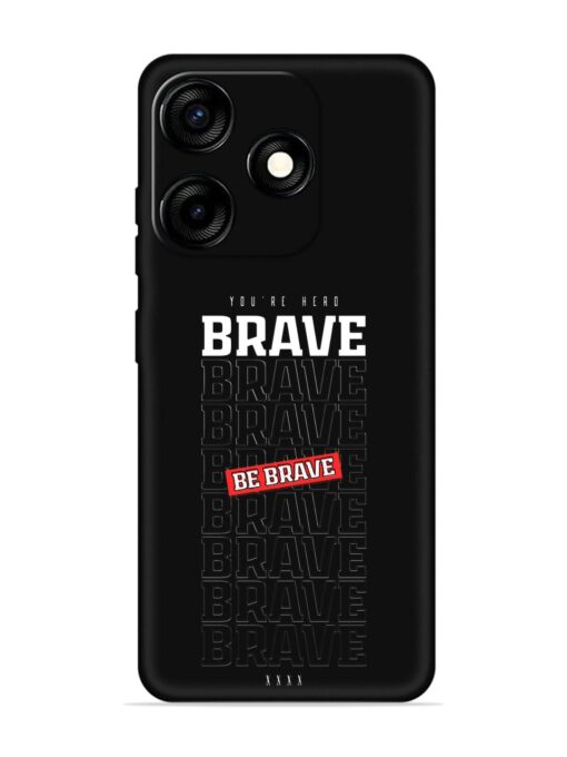 Be Brave Embossed Soft Silicone Case for Tecno Spark 10C Zapvi