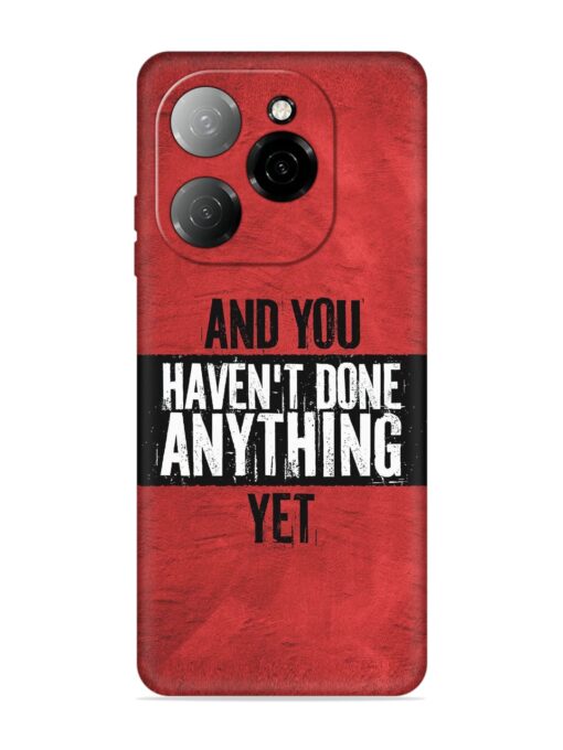 It'S And You Haven'T Done Anything Yet Embossed Soft Silicone Case for Tecno Spark 20 Pro (5G) Zapvi