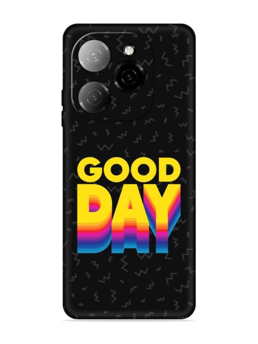 Good Day Embossed Soft Silicone Case for Tecno Spark 20 Pro (5G) Zapvi