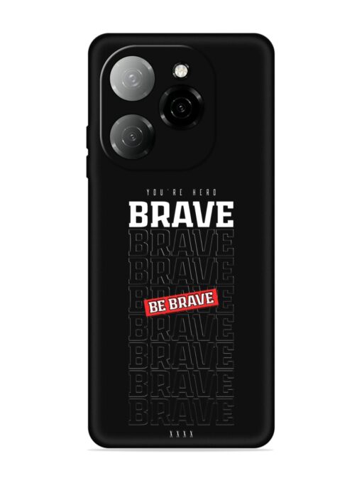 Be Brave Embossed Soft Silicone Case for Tecno Spark 20 Pro (5G) Zapvi