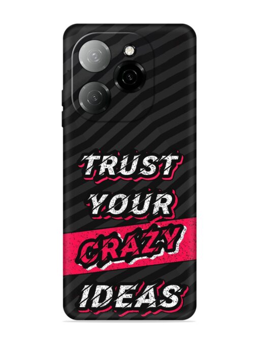 Trust Your Crazy Ideas Embossed Soft Silicone Case for Tecno Spark 20 Pro (5G)