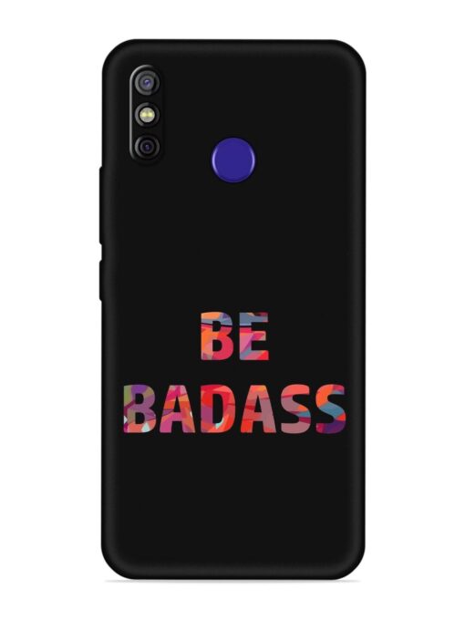 Be Badass Embossed Soft Silicone Case for Tecno Spark 4 Air