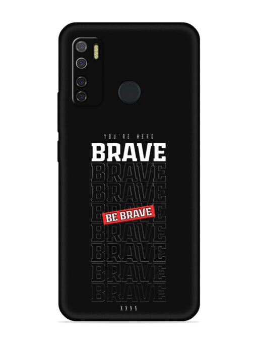 Be Brave Embossed Soft Silicone Case for Tecno Spark 5