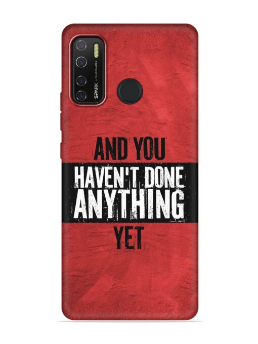 It'S And You Haven'T Done Anything Yet Embossed Soft Silicone Case for Tecno Spark 5 Pro