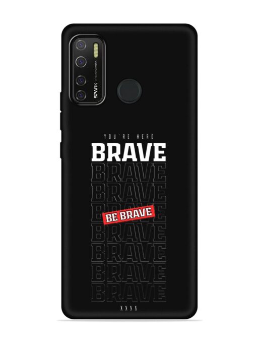 Be Brave Embossed Soft Silicone Case for Tecno Spark 5 Pro Zapvi