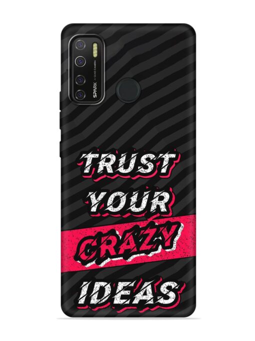 Trust Your Crazy Ideas Embossed Soft Silicone Case for Tecno Spark 5 Pro Zapvi