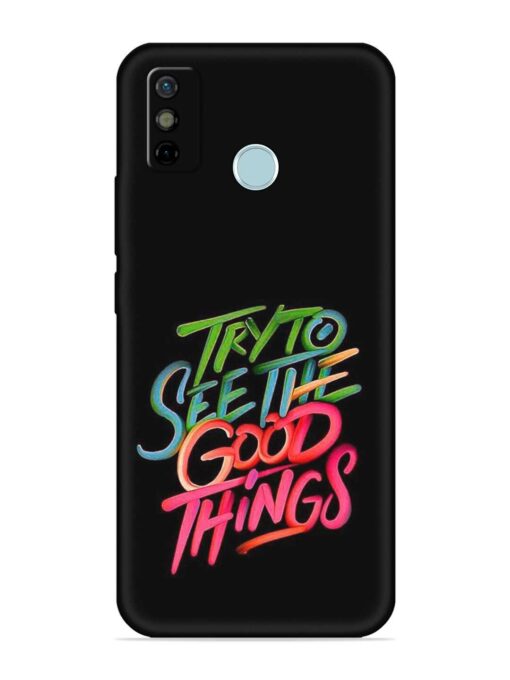 Try To See The Good Things Embossed Soft Silicone Case for Tecno Spark 6 Go Zapvi