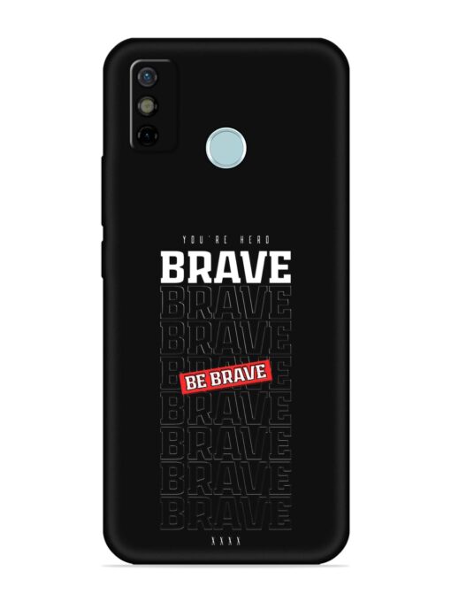 Be Brave Embossed Soft Silicone Case for Tecno Spark 6 Go Zapvi