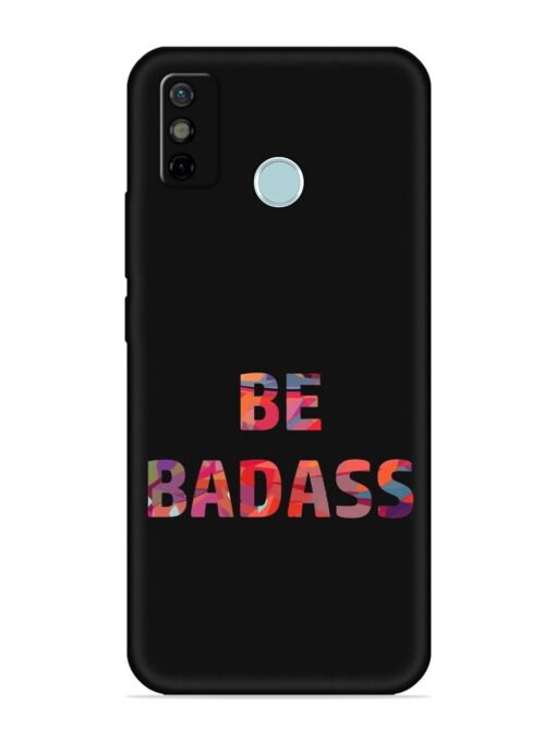 Be Badass Embossed Soft Silicone Case for Tecno Spark 6 Go