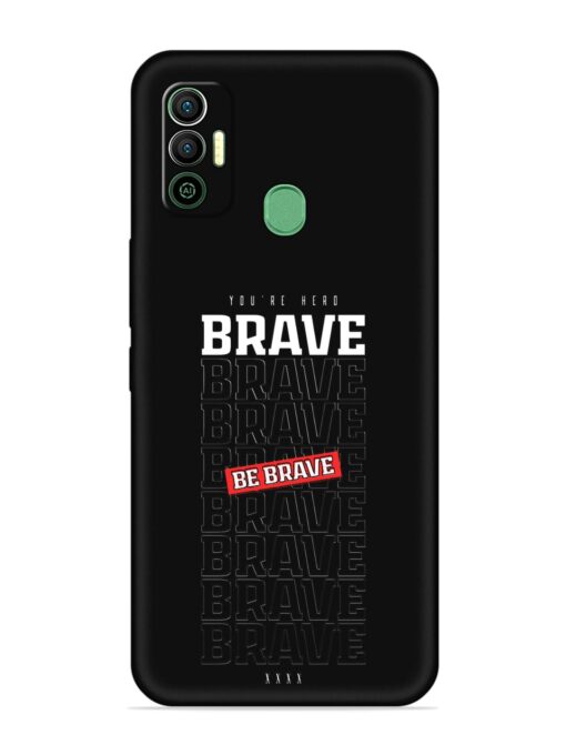 Be Brave Embossed Soft Silicone Case for Tecno Spark 7 Zapvi