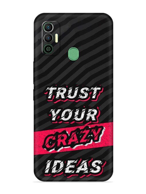 Trust Your Crazy Ideas Embossed Soft Silicone Case for Tecno Spark 7