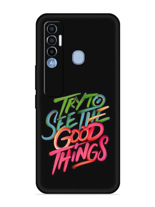 Try To See The Good Things Embossed Soft Silicone Case for Tecno Spark 7 Pro