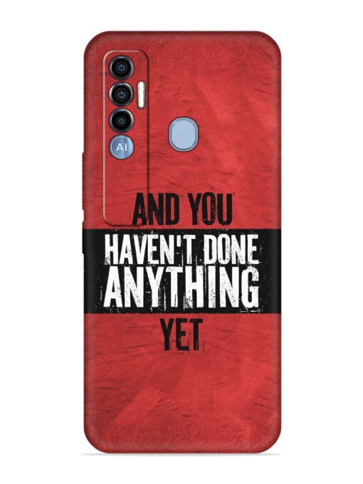 It'S And You Haven'T Done Anything Yet Embossed Soft Silicone Case for Tecno Spark 7 Pro