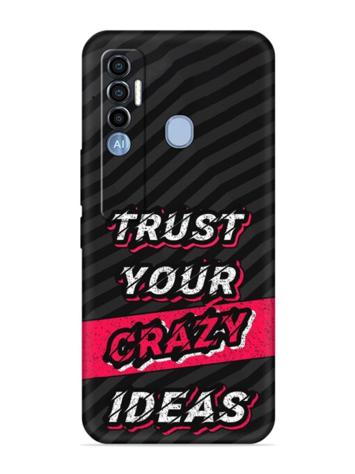 Trust Your Crazy Ideas Embossed Soft Silicone Case for Tecno Spark 7 Pro