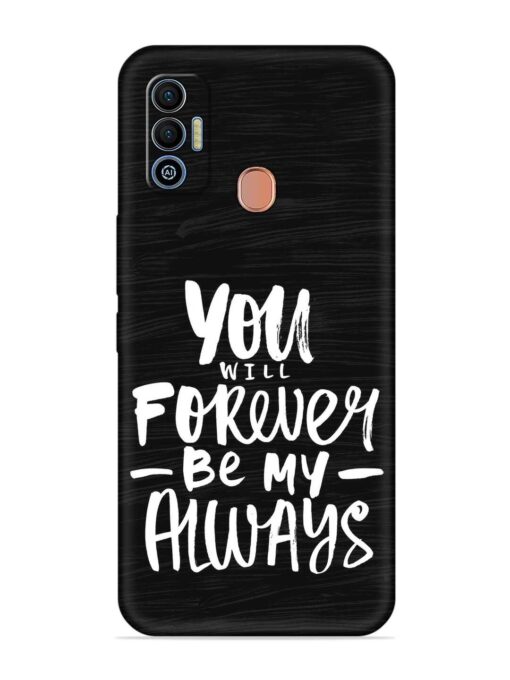 You Will Forever Embossed Soft Silicone Case for Tecno Spark 7T