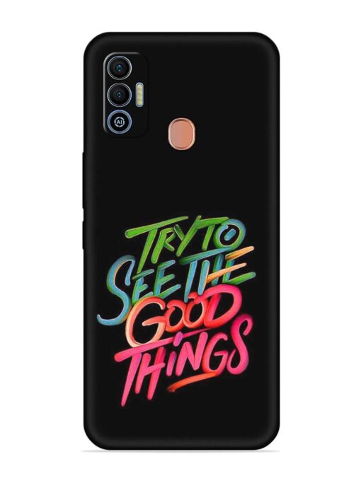 Try To See The Good Things Embossed Soft Silicone Case for Tecno Spark 7T Zapvi