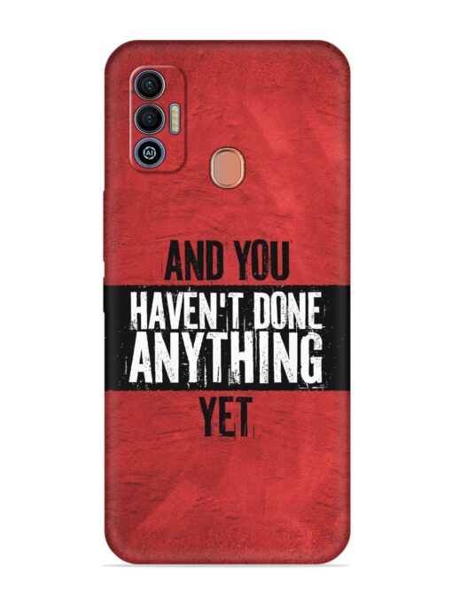 It'S And You Haven'T Done Anything Yet Embossed Soft Silicone Case for Tecno Spark 7T