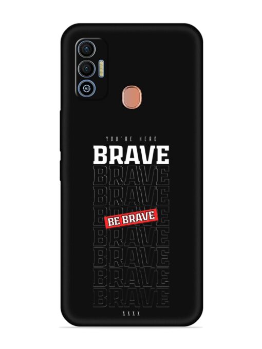 Be Brave Embossed Soft Silicone Case for Tecno Spark 7T