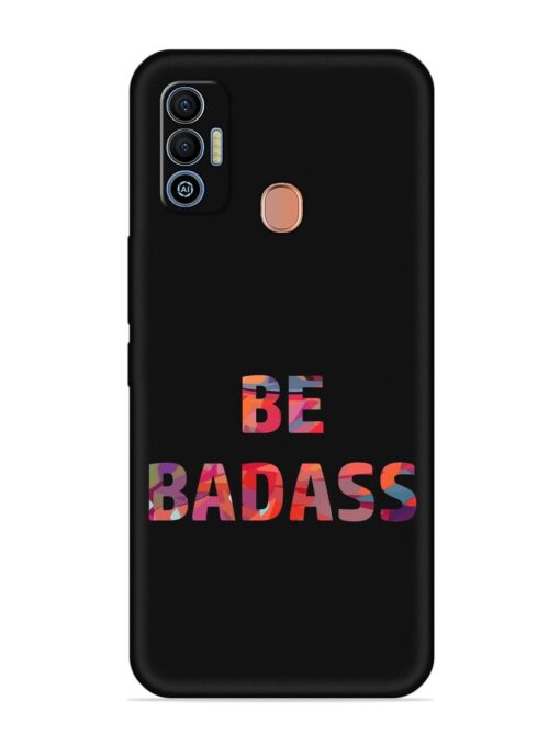 Be Badass Embossed Soft Silicone Case for Tecno Spark 7T