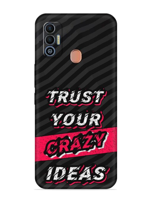 Trust Your Crazy Ideas Embossed Soft Silicone Case for Tecno Spark 7T Zapvi