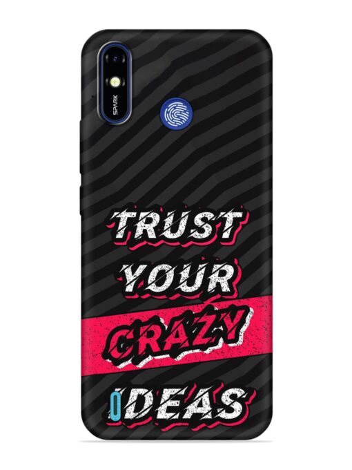 Trust Your Crazy Ideas Embossed Soft Silicone Case for Tecno Spark Go (2019) Zapvi