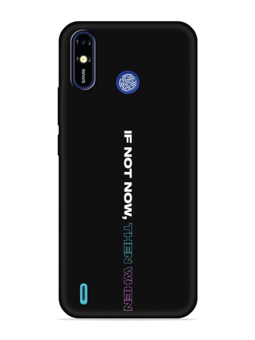 If Not Now Then When Embossed Soft Silicone Case for Tecno Spark Go (2019) Zapvi