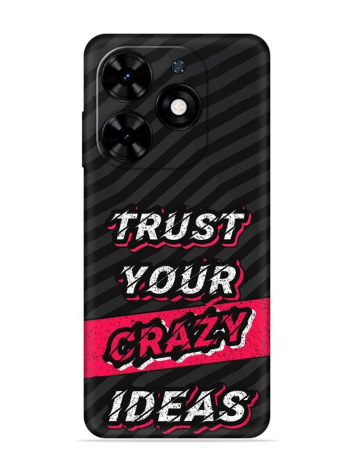 Trust Your Crazy Ideas Embossed Soft Silicone Case for Tecno Spark Go (2024)