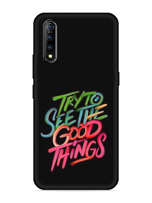 Try To See The Good Things Embossed Soft Silicone Case for Vivo S1 Zapvi