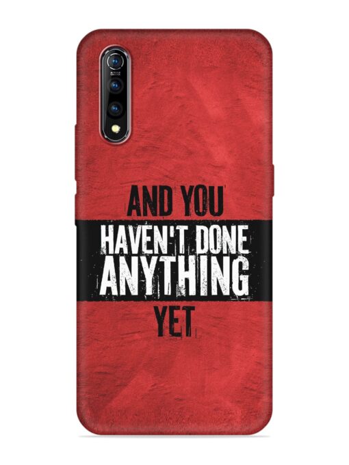 It'S And You Haven'T Done Anything Yet Embossed Soft Silicone Case for Vivo S1 Zapvi