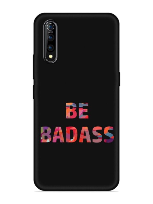 Be Badass Embossed Soft Silicone Case for Vivo S1 Zapvi