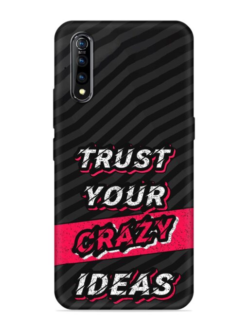 Trust Your Crazy Ideas Embossed Soft Silicone Case for Vivo S1 Zapvi