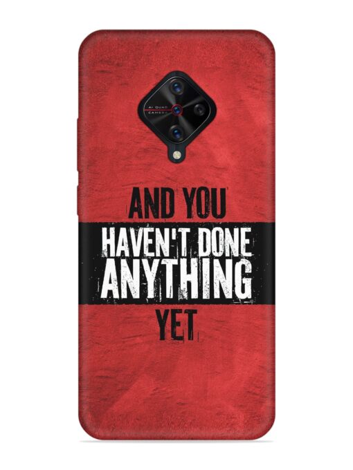 It'S And You Haven'T Done Anything Yet Embossed Soft Silicone Case for Vivo S1 Pro Zapvi