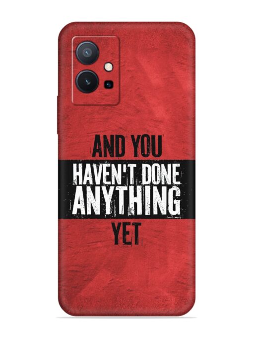 It'S And You Haven'T Done Anything Yet Embossed Soft Silicone Case for Vivo T1 (5G) Zapvi