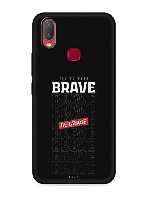 Be Brave Embossed Soft Silicone Case for Vivo U10 Zapvi