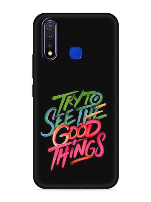 Try To See The Good Things Embossed Soft Silicone Case for Vivo U20 Zapvi