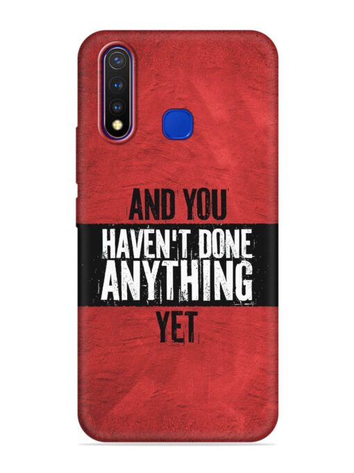 It'S And You Haven'T Done Anything Yet Embossed Soft Silicone Case for Vivo U20 Zapvi