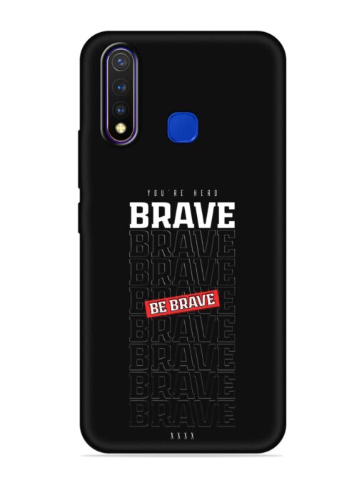 Be Brave Embossed Soft Silicone Case for Vivo U20 Zapvi