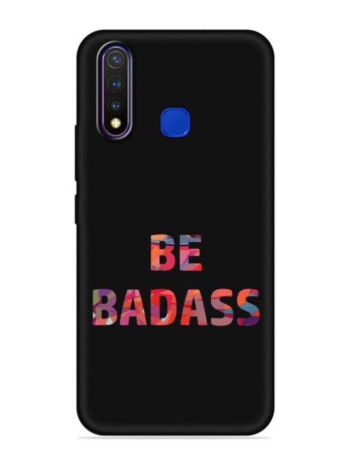 Be Badass Embossed Soft Silicone Case for Vivo U20 Zapvi