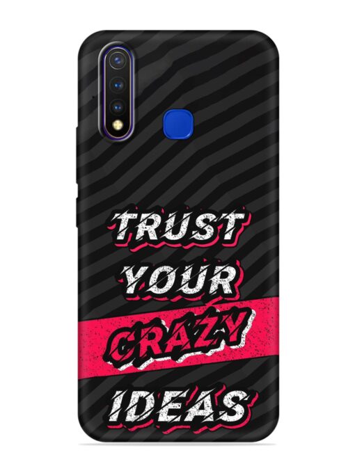 Trust Your Crazy Ideas Embossed Soft Silicone Case for Vivo U20