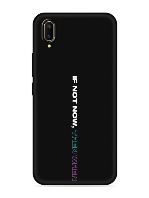 If Not Now Then When Embossed Soft Silicone Case for Vivo V11 Pro Zapvi