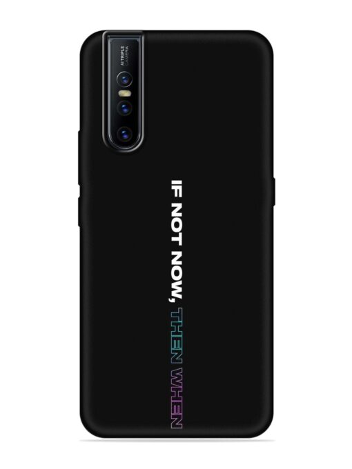 If Not Now Then When Embossed Soft Silicone Case for Vivo V15 Pro Zapvi