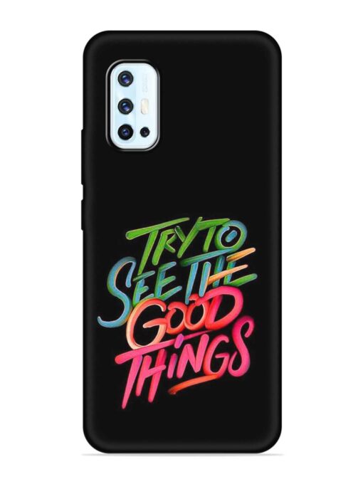 Try To See The Good Things Embossed Soft Silicone Case for Vivo V17 Zapvi