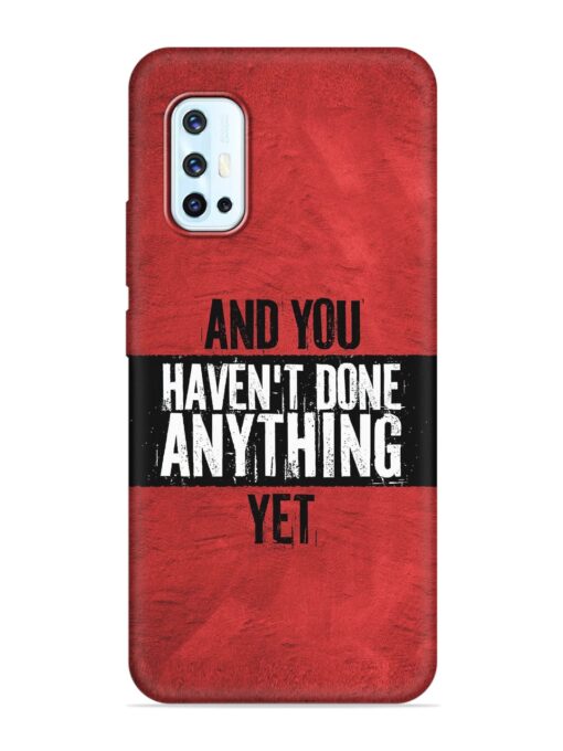 It'S And You Haven'T Done Anything Yet Embossed Soft Silicone Case for Vivo V17 Zapvi