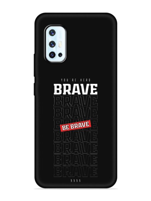 Be Brave Embossed Soft Silicone Case for Vivo V17 Zapvi