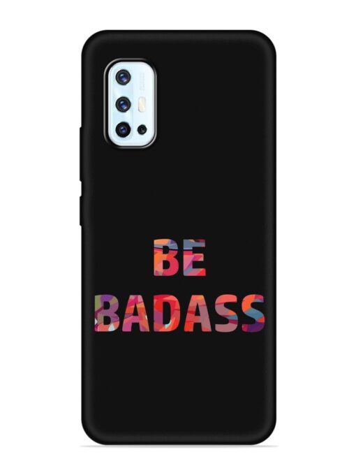 Be Badass Embossed Soft Silicone Case for Vivo V17 Zapvi