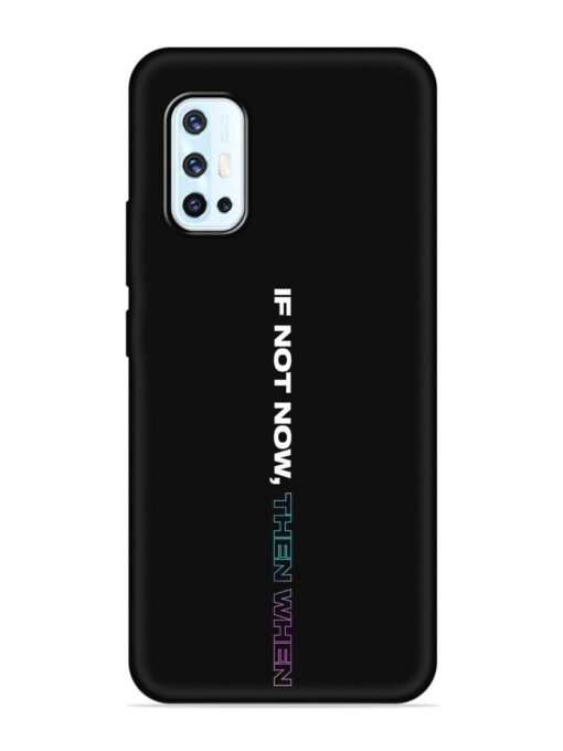 If Not Now Then When Embossed Soft Silicone Case for Vivo V17 Zapvi