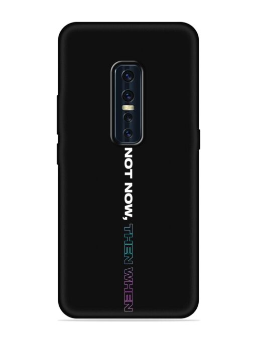 If Not Now Then When Embossed Soft Silicone Case for Vivo V17 Pro Zapvi