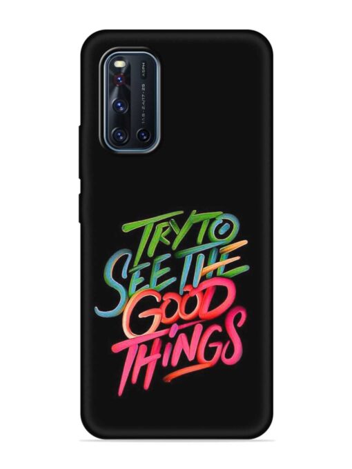 Try To See The Good Things Embossed Soft Silicone Case for Vivo V19 Zapvi