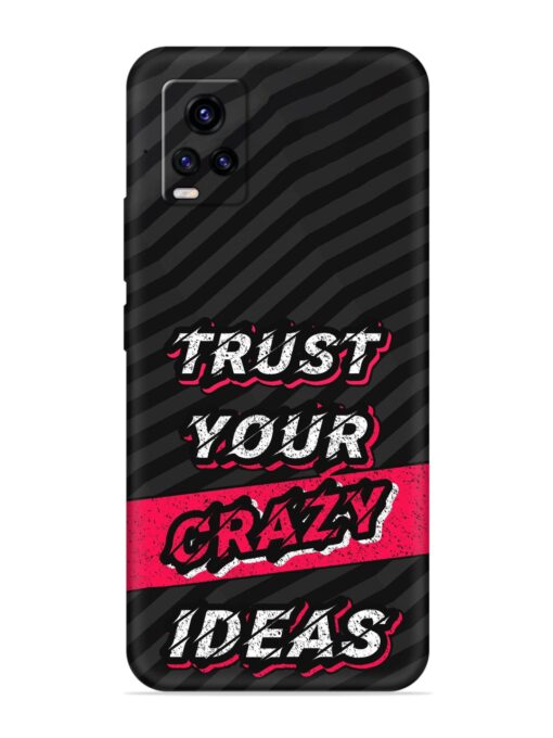 Trust Your Crazy Ideas Embossed Soft Silicone Case for Vivo V20 Zapvi