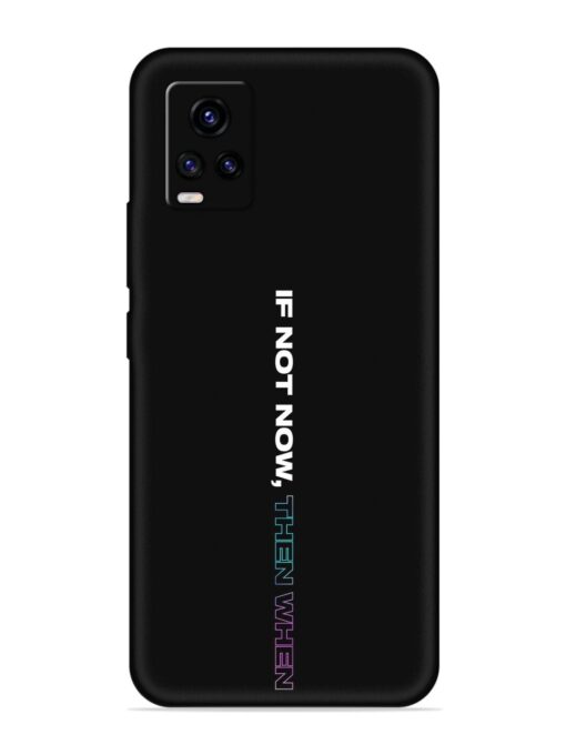 If Not Now Then When Embossed Soft Silicone Case for Vivo V20 Pro Zapvi